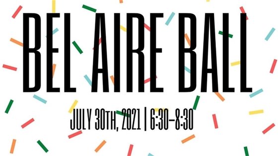 Bel Aire Ball is scheduled for July 30th, 2021 from 6:30-8:30 p.m.